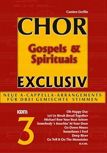 Chor exclusiv / Chor exclusiv Band 3: Gospels & Spirituals. Neue A-Capella-Arrangements für drei gemischte Stimmen: Neue A Cappella Arrangements für drei gemischte Stimmen von Alfred Music Publishing
